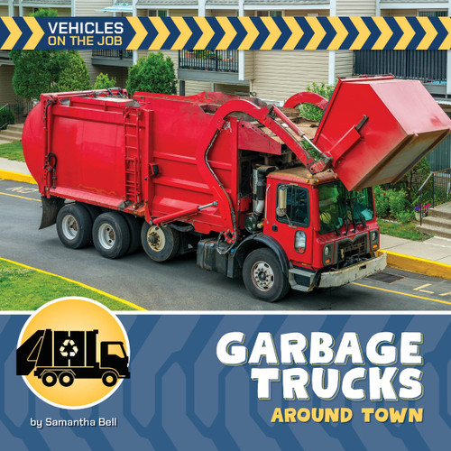 Garbage Trucks Around Town by Samantha Bell, 9781668980040