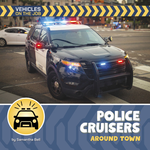 Police Cruisers Around Town by Samantha Bell, 9781668980057