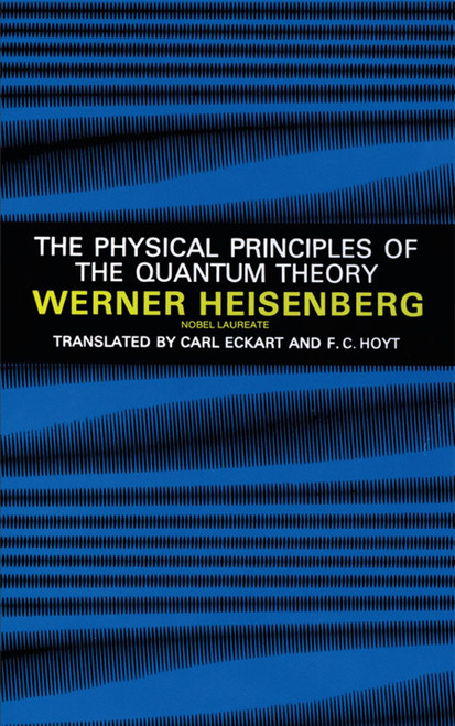 The Physical Principles of the Quantum Theory by Werner Heisenberg, 9780486601137