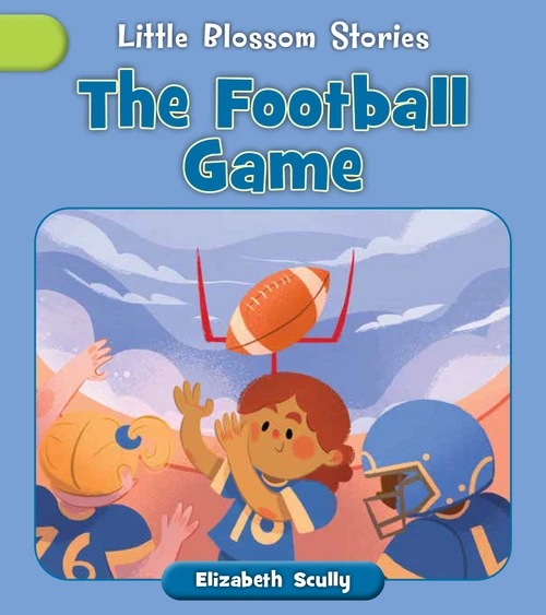The Football Game by Elizabeth Scully, Andreana Boatta, 9781668979822