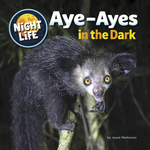 Aye-Ayes in the Dark by Joyce Markovics, 9781668981535