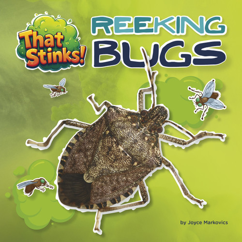 Reeking Bugs by Joyce Markovics, 9781668981511