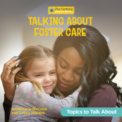Talking About Foster Care by AnneMarie McClain, Lacey Hilliard, 9781668981788
