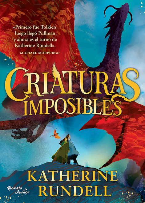 Criaturas imposibles / Impossible Creatures (Spanish Edition) by Katherine Rundell, 9786073938501