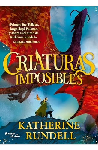 Criaturas imposibles. Premio Waterstones al Libro del Año 2023 / Impossible Creatures. Waterstones Book of the Year 2023 (Spanish Edition) by Katherine Rundell, Tomislav Tomić, Isabel Murillo, 9786073938501