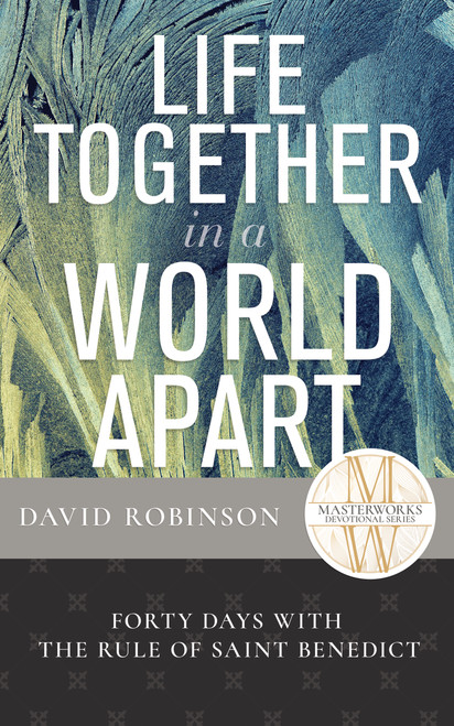 Life Together in a World Apart (Forty Days with The Rule of Saint Benedict) by David Robinson, 9798887697123