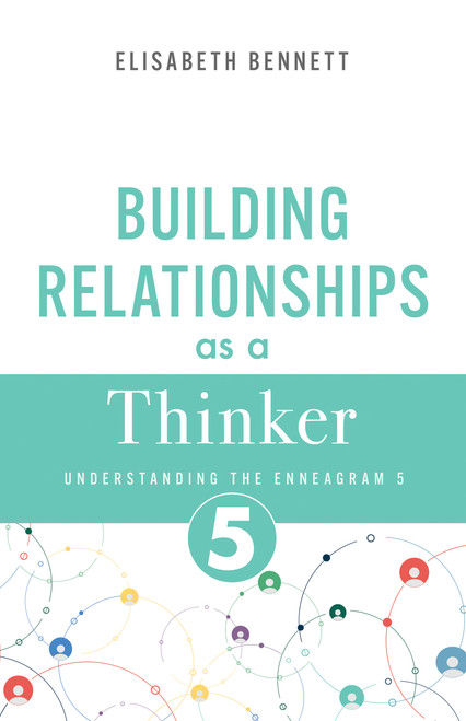 Building Relationships as a Thinker (Understanding the Enneagram 5) by Elisabeth Bennett, 9798887697284