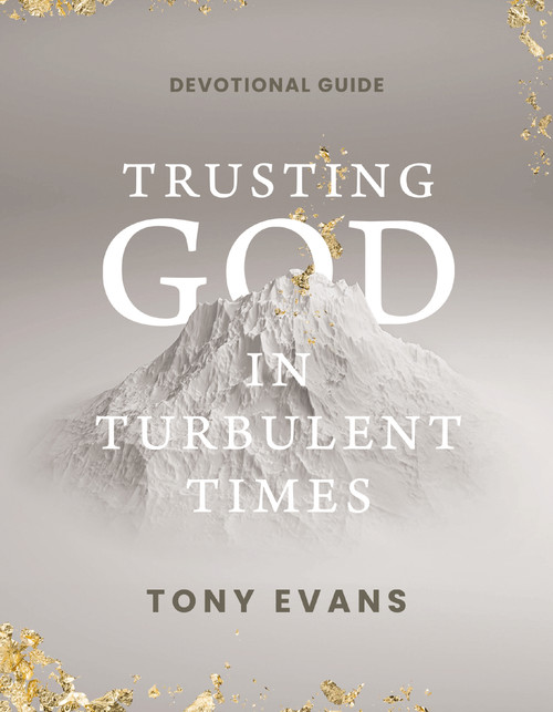 Trusting God in Turbulent Times (A 30-Day Devotional Study Guide-- Find Strength, Peace, and Hope During the Difficult Seasons of Life) by Dr. Tony Evans, 9798886027143