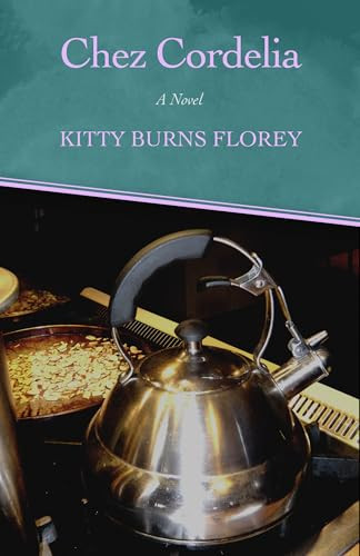 Chez Cordelia (A Novel) by Kitty Burns Florey, 9781497693579