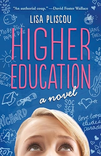 Higher Education (A Novel) by Lisa Pliscou, 9781497693906