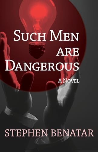 Such Men Are Dangerous (A Novel) by Stephen Benatar, 9781504008075