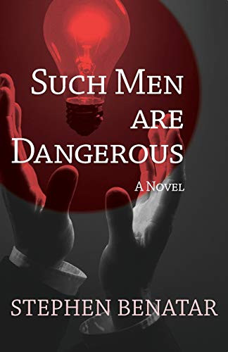 Such Men Are Dangerous (A Novel) by Stephen Benatar, 9781504008075