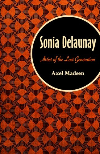 Sonia Delaunay (Artist of the Lost Generation) by Axel Madsen, 9781504008723