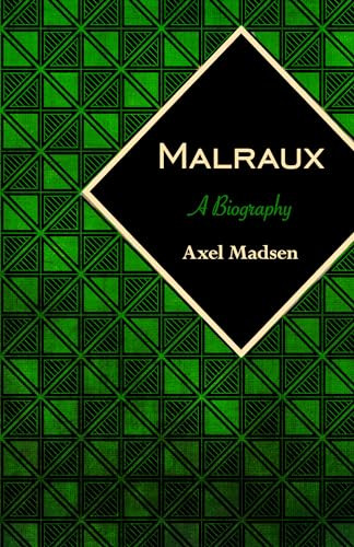 Malraux (A Biography) by Axel Madsen, 9781504008761