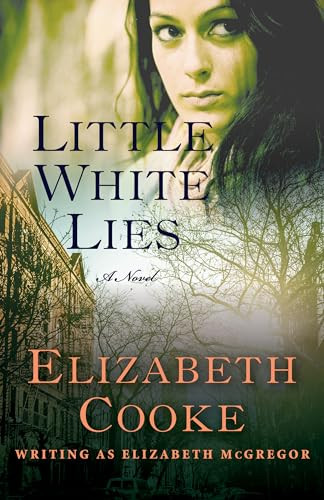 Little White Lies (A Novel) by Elizabeth Cooke, 9781504019453