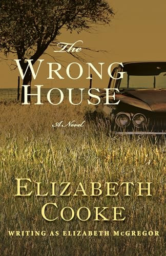 The Wrong House (A Novel) by Elizabeth Cooke, 9781504019514