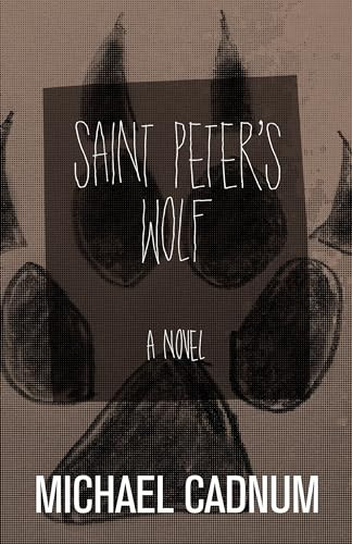 Saint Peter's Wolf (A Novel) by Michael Cadnum, 9781504023771