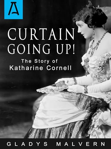 Curtain Going Up! (The Story of Katharine Cornell) by Gladys Malvern, 9781504030229