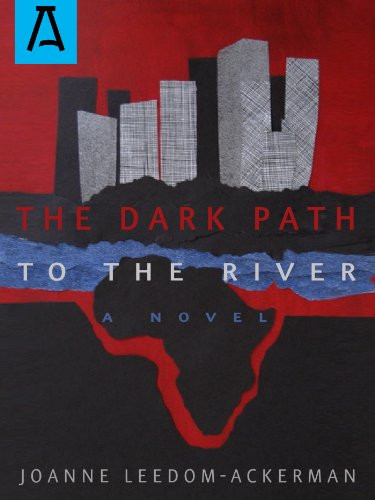 The Dark Path to the River by Joanne Leedom-Ackerman, 9781504030342