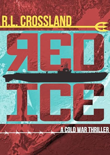 Red Ice (A Cold War Thriller) by R. L. Crossland, 9781504030717