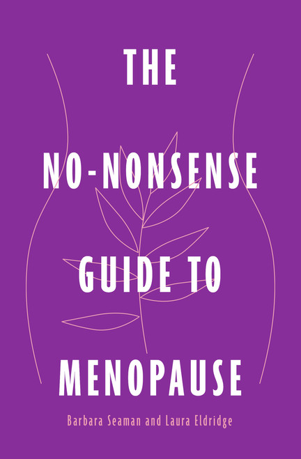 The No-Nonsense Guide to Menopause by Barbara Seaman, Laura Eldridge, 9781504099691