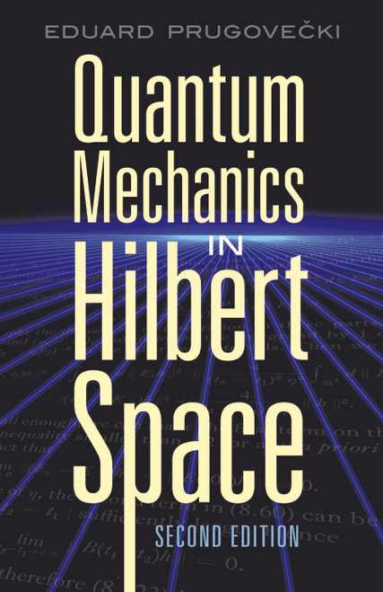 Quantum Mechanics in Hilbert Space (Second Edition) by Eduard Prugovecki, 9780486453279