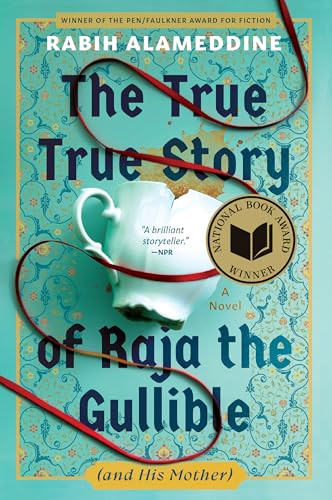 The True True Story of Raja the Gullible (and His Mother) (A Novel (National Book Award Winner)) by Rabih Alameddine, 9780802168436