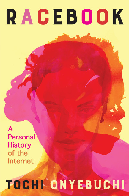 Racebook (A Personal History of the Internet) by Tochi Onyebuchi, 9780802168504