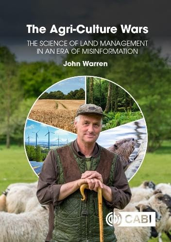 The Agri-Culture Wars (The Science of Land Management in an Era of Misinformation) by John Warren, 9781800626713