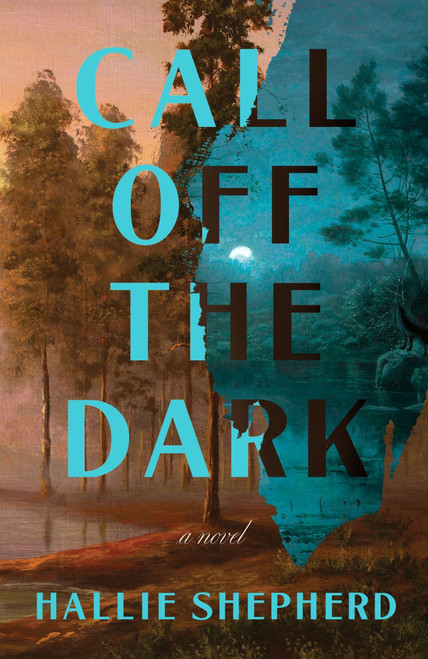 Call Off the Dark (A Novel) by Hallie Shepherd, 9780063489516