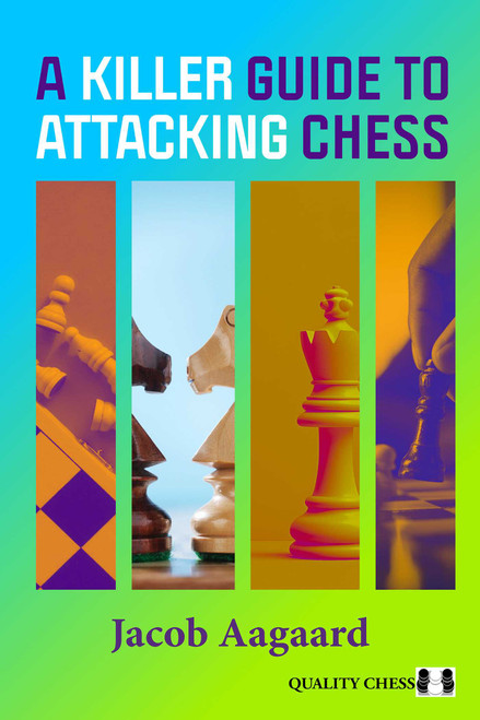 A Killer Guide to Attacking Chess by Jacob Aagaard, 9781784833169