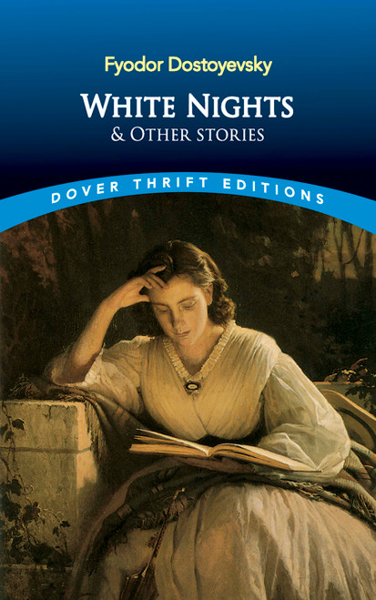 White Nights and Other Stories by Fyodor Dostoyevsky, Constance Garnett, 9780486469485