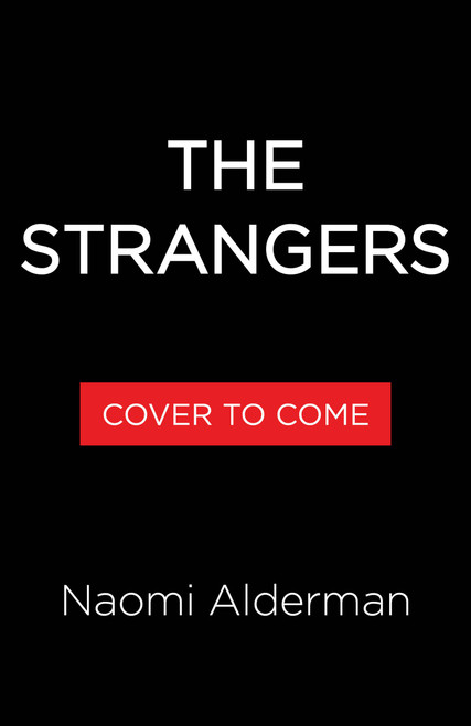 The Strangers by Naomi Alderman, 9780316594776