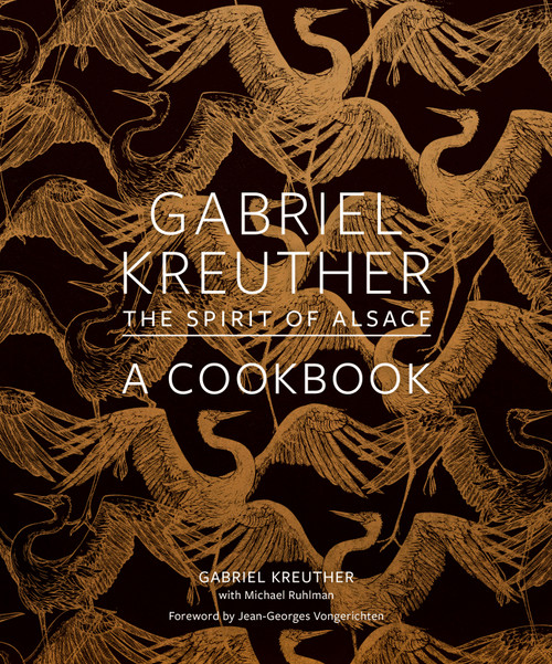 Gabriel Kreuther (The Spirit of Alsace, a Cookbook) by Gabriel Kreuther, Michael Ruhlman, Evan Sung, Jean-Georges Vongerichten, 9781419747823