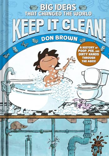 Keep It Clean! (Big Ideas That Changed the World #7 (A Nonfiction Graphic Novel)) by Don Brown, 9781419779961