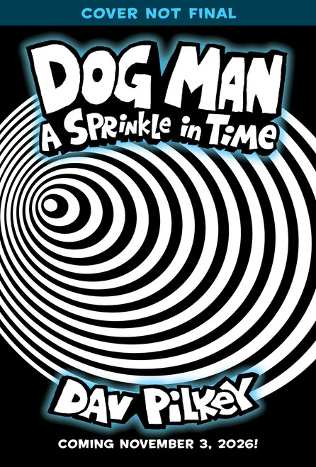Dog Man: A Sprinkle in Time: A Graphic Novel (Dog Man #15): From the Creator of Captain Underpants by Dav Pilkey, Dav Pilkey, 9781546199366
