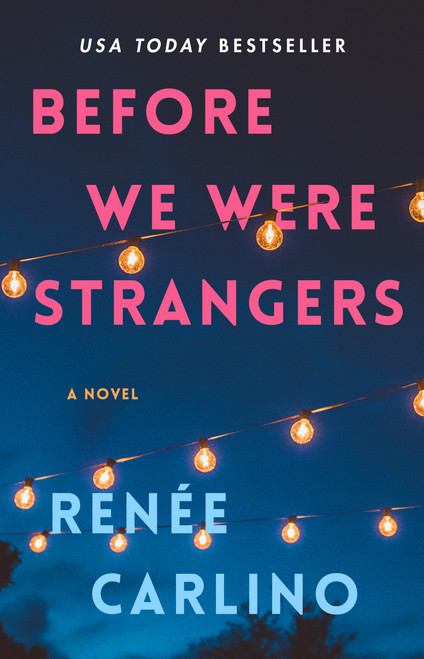 Before We Were Strangers (A Love Story) by Renée Carlino, 9781501105777