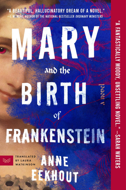Mary and the Birth of Frankenstein (A Novel) by Anne Eekhout, 9780063256750
