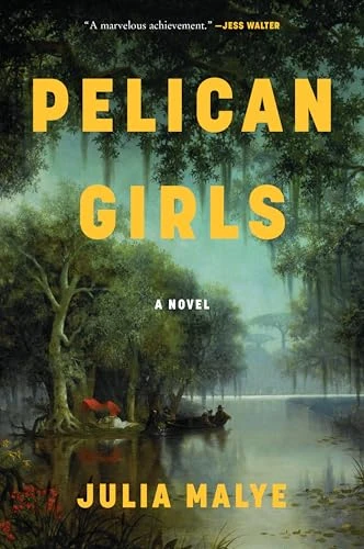 Pelican Girls (A Novel) by Julia Malye, 9780063299764