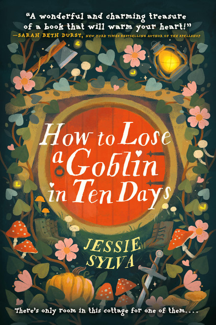 How to Lose a Goblin in Ten Days by Jessie Sylva, 9780316585910