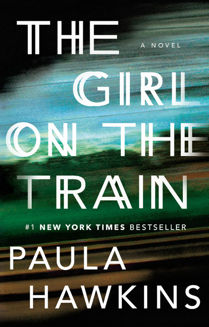The Girl on the Train (A Novel) by Paula Hawkins, 9781594634024