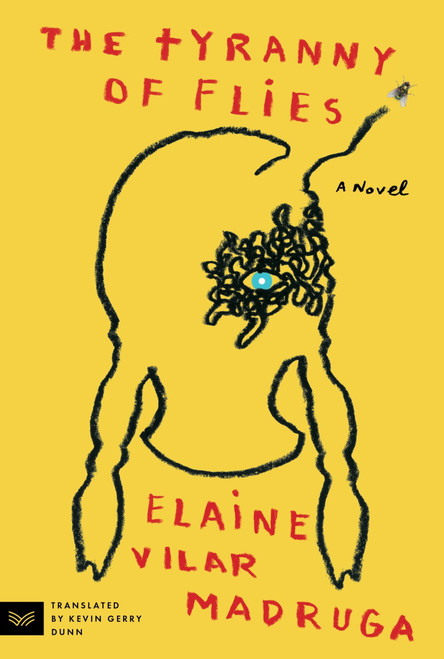 The Tyranny of Flies (A Novel) by Elaine Vilar Madruga, Kevin Gerry Dunn, Cristina Morales, 9780063330733