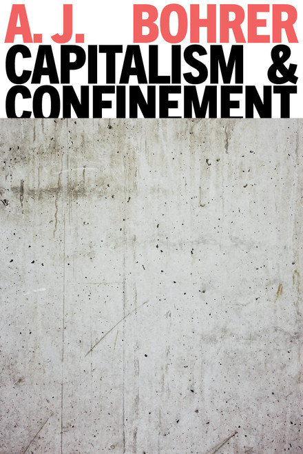 Capitalism and Confinement by A.J. Bohrer, 9781804297919