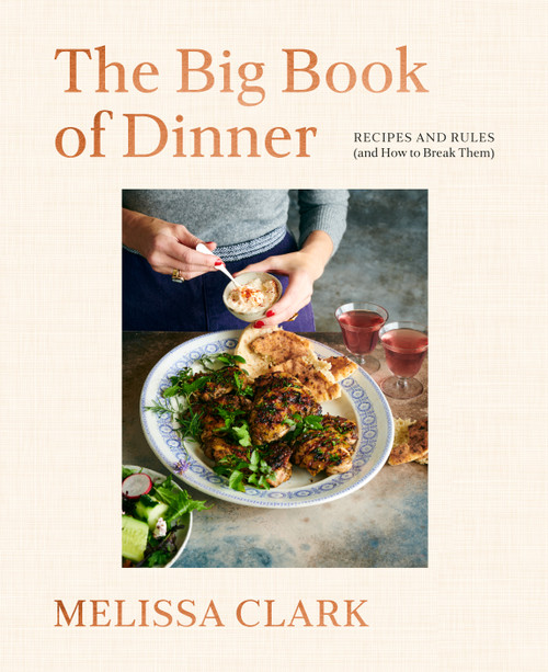 The Big Book of Dinner (Recipes and Rules (and How to Break Them)) by Melissa Clark, 9780593580363