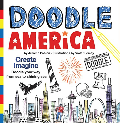 Doodle America (Have Fun as You Doodle Your Way Across America, from Sea to Shining Sea) by Jerome Pohlen, Violet Lemay, 9781938093142