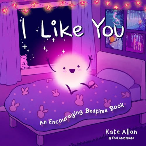 I Like You (An Encouraging Bedtime Book (Positive Affirmations for Kids)) by Kate Allan, 9781642504811