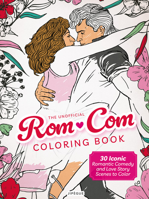 The Unofficial Rom-Com Coloring Book (30 Iconic Romantic Comedy and Love Story Scenes to Color) by Jipègue, 9780764371882