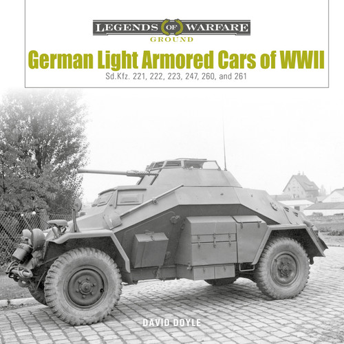 German Light Armored Cars of WWII (Sd.Kfz. 221, 222, 223, 247, 260, and 261) by David Doyle, 9780764371585