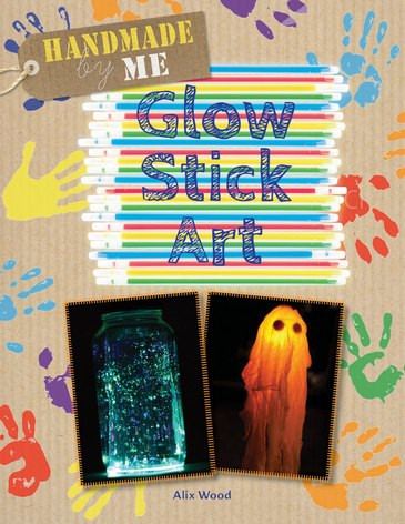 Glow Stick Art by Alix Wood, 9781725303041