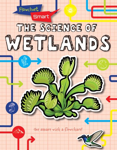 The Science of Wetlands by Louise Spilsbury, 9781538252352